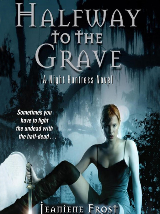 Title details for Halfway to the Grave by Jeaniene Frost - Wait list